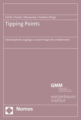 Tipping Points: Interdisziplinare Zugange Zu Neuen Fragen Des Urheberrechts (Paperback)