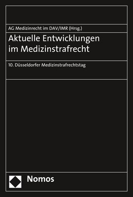 Aktuelle Entwicklungen Im Medizinstrafrecht: 10. Dusseldorfer Medizinstrafrechtstag (Paperback)