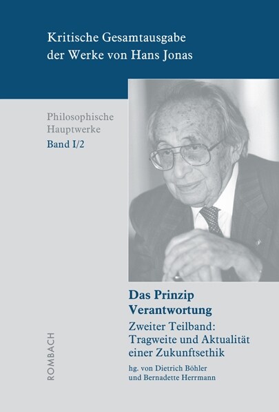 Kritische Gesamtausgabe Der Werke Von Hans Jonas - Philosophische Hauptwerke, Bd. I/2b: Das Prinzip Verantwortung (Hardcover)