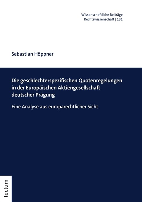 Die Geschlechterspezifischen Quotenregelungen in Der Europaischen Aktiengesellschaft Deutscher Pragung: Eine Analyse Aus Europarechtlicher Sicht (Paperback)