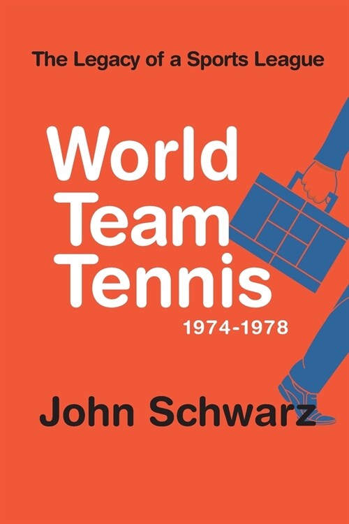 World Team Tennis and the Legacy of a Sports League: 1974-1978 (Paperback)