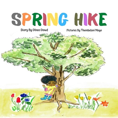 Spring Hike: This story helps children understand the change of seasons, the excitement of hiking, and the importance of what it me (Paperback)