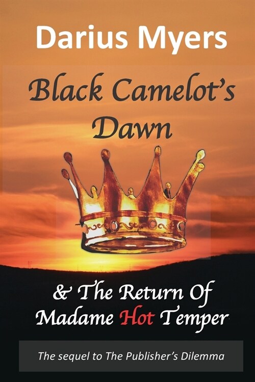 Black Camelots Dawn: & The Return Of Madame Hot Temper (Paperback)