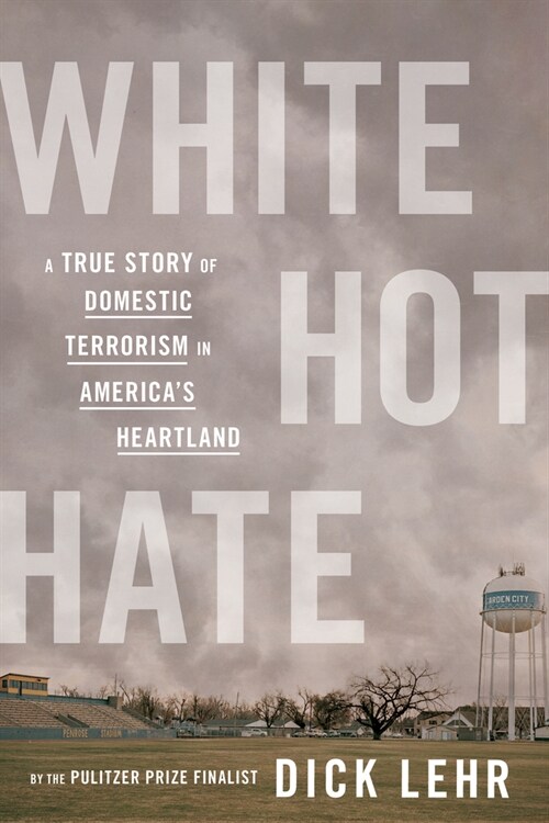 White Hot Hate: A True Story of Domestic Terrorism in Americas Heartland (Hardcover)