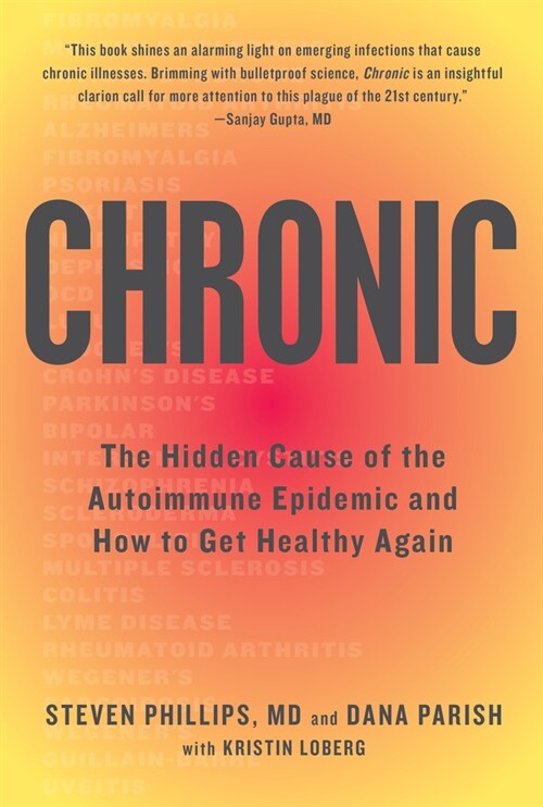 Chronic: The Hidden Cause of the Autoimmune Epidemic and How to Get Healthy Again (Paperback)