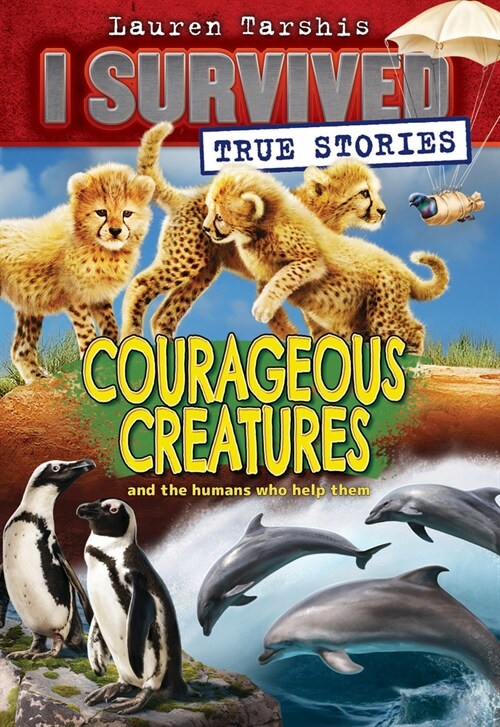 Courageous Creatures (I Survived True Stories #4): Volume 4 (Paperback)