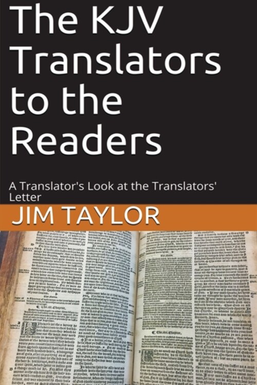 The KJV Translators to the Readers: A Translators Look at the TranslatorsLetter (Paperback)