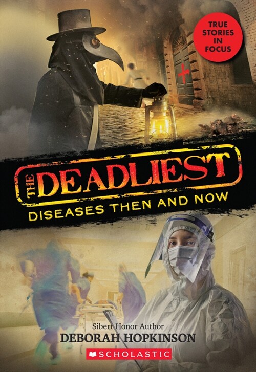 The Deadliest Diseases Then and Now (the Deadliest #1, Scholastic Focus): Volume 1 (Hardcover)
