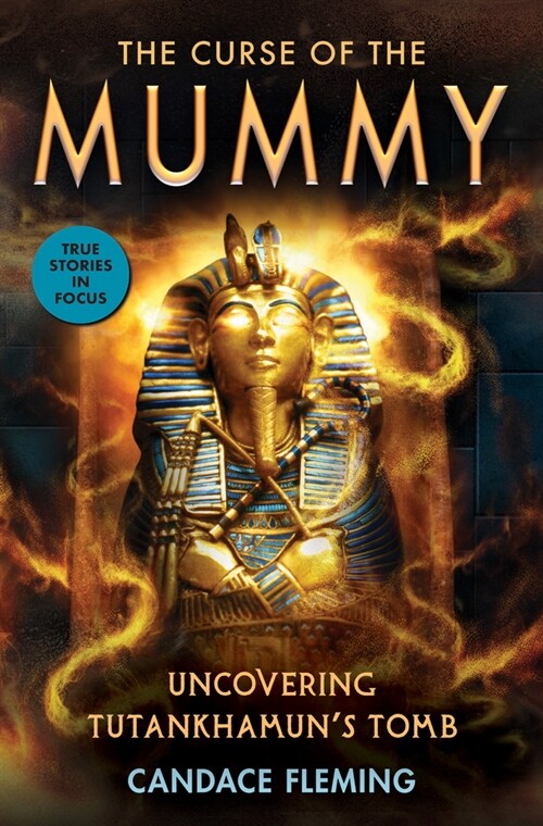 The Curse of the Mummy: Uncovering Tutankhamuns Tomb (Scholastic Focus) (Hardcover)