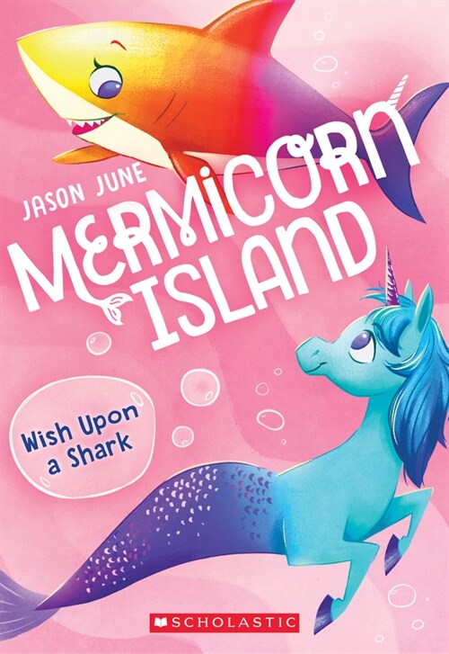 Wish Upon a Shark (Mermicorn Island #4): Volume 4 (Paperback)