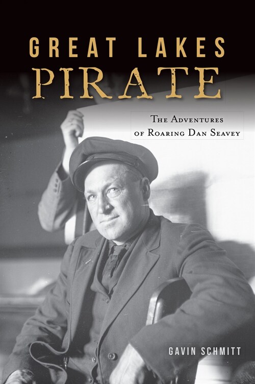 Great Lakes Pirate: The Adventures of Roaring Dan Seavey (Paperback)