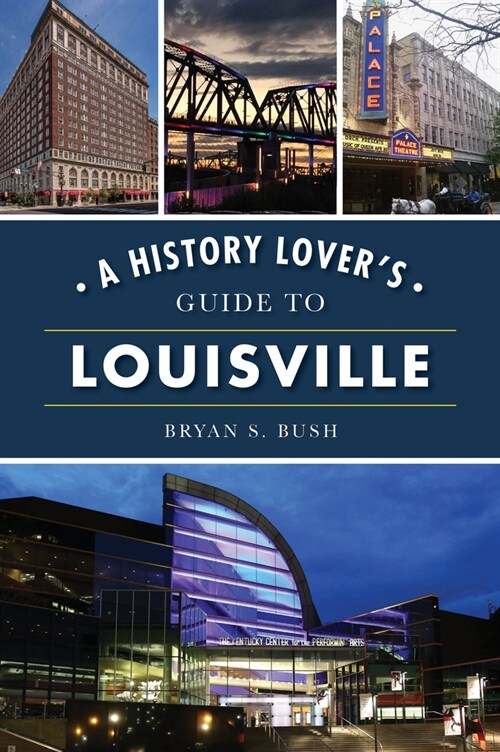 A History Lovers Guide to Louisville (Paperback)