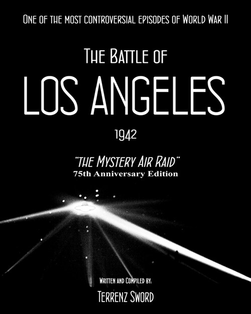 The Battle of Los Angeles, 1942: The Mystery Air Raid (Paperback)