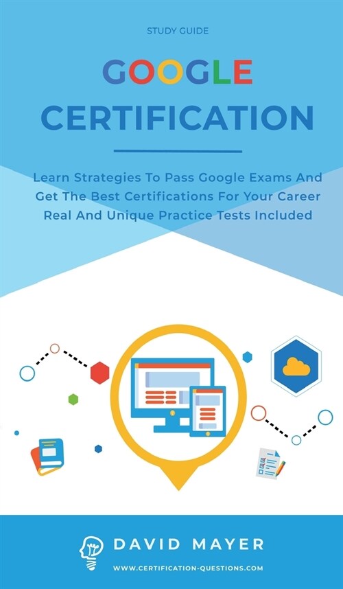 Google Certification: Learn strategies to pass google exams and get the best certifications for you career real and unique practice tests in (Hardcover)