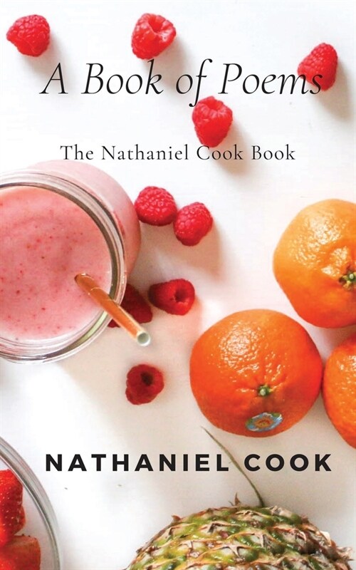 The Nathaniel Cook Book: A Book of Poems (Paperback)