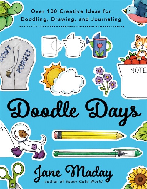 Doodle Days: Over 100 Creative Ideas for Doodling, Drawing, and Journaling (Paperback)