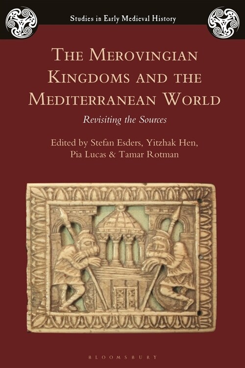 The Merovingian Kingdoms and the Mediterranean World : Revisiting the Sources (Paperback)