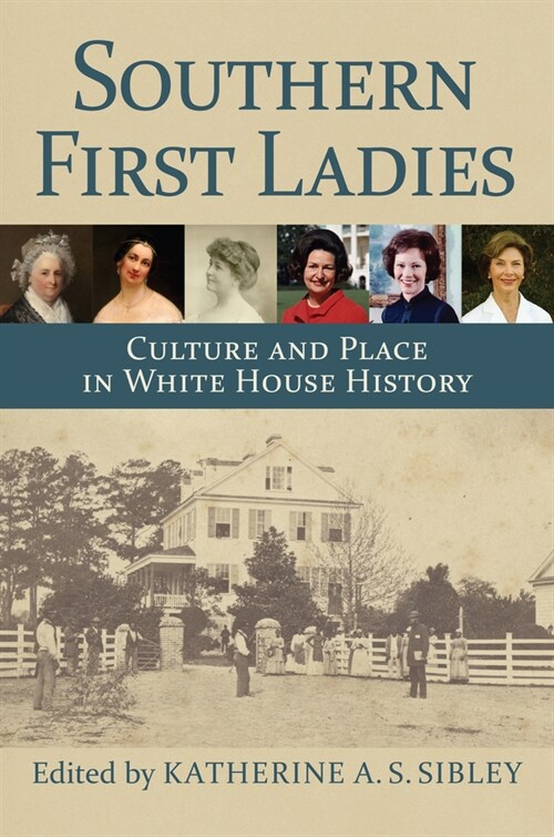 Southern First Ladies: Culture and Place in White House History (Hardcover)