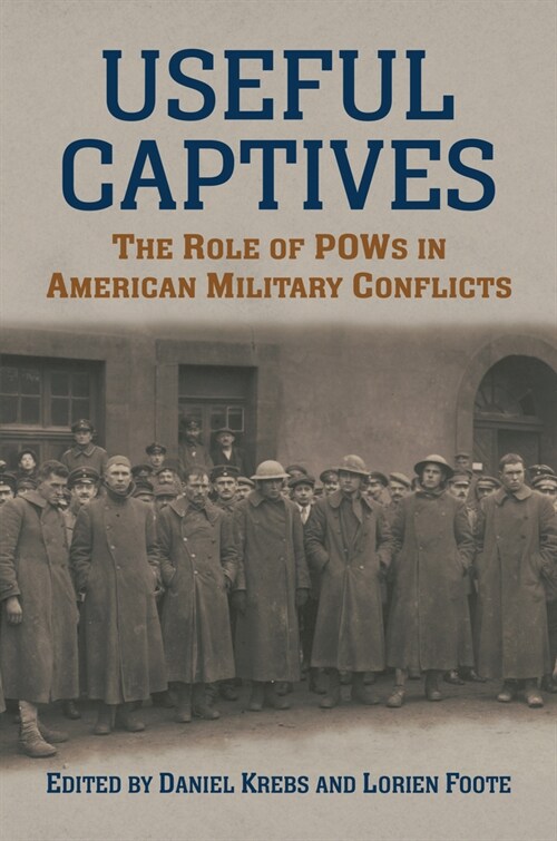 Useful Captives: The Role of POWs in American Military Conflicts (Hardcover)