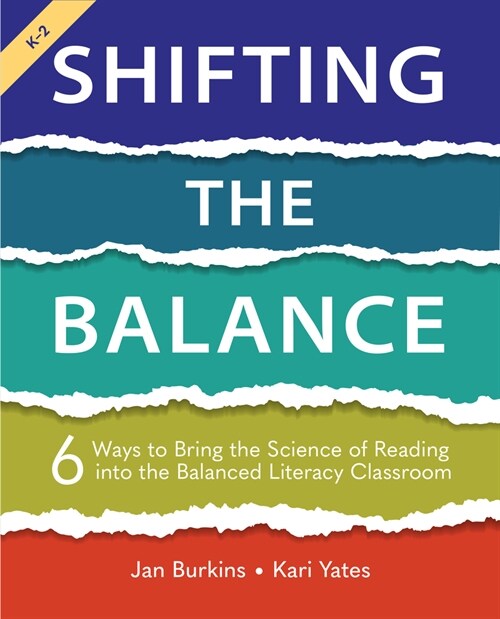 Shifting the Balance, Grades K-2: 6 Ways to Bring the Science of Reading Into the Balanced Literacy Classroom (Paperback)