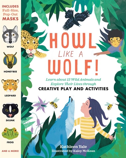 Howl Like a Wolf!: Learn about 13 Wild Animals and Explore Their Lives Through Creative Play and Activities (Paperback)