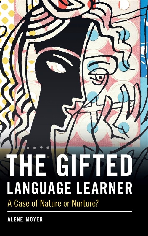 The Gifted Language Learner : A Case of Nature or Nurture? (Hardcover)
