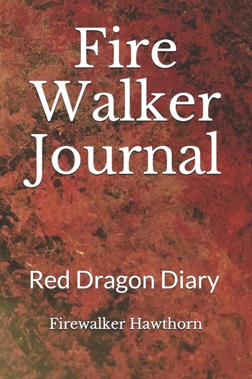 Fire Walker Journal: Red Dragon Diary (Paperback)