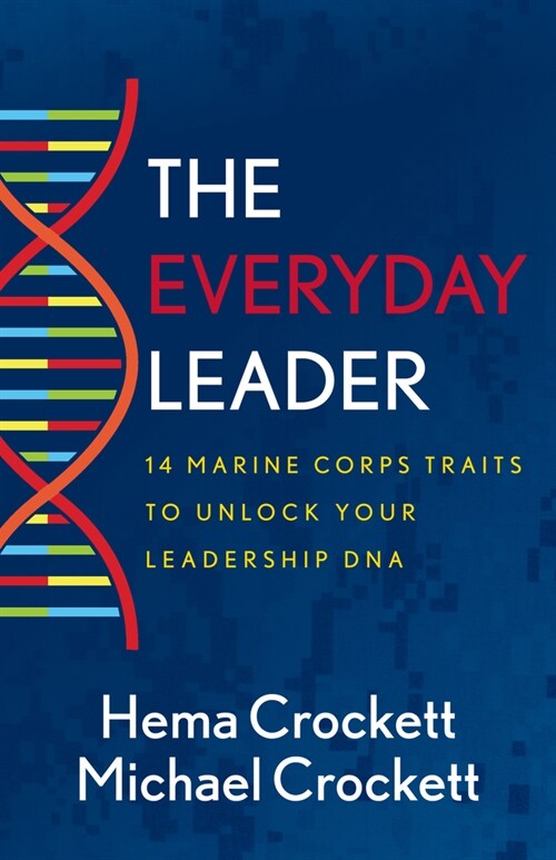 The Everyday Leader: 14 Marine Corps Traits to Unlock Your Leadership DNA (Paperback)