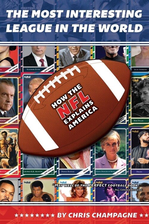 The Most Interesting League In the World: How the NFL Explains America (Paperback)