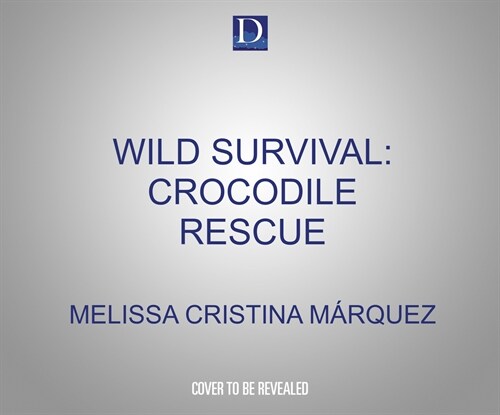 Wild Survival: Crocodile Rescue (Audio CD)