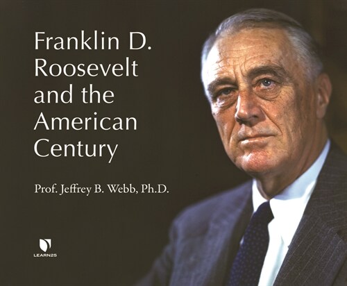 Franklin D. Roosevelt and the American Century (Audio CD)