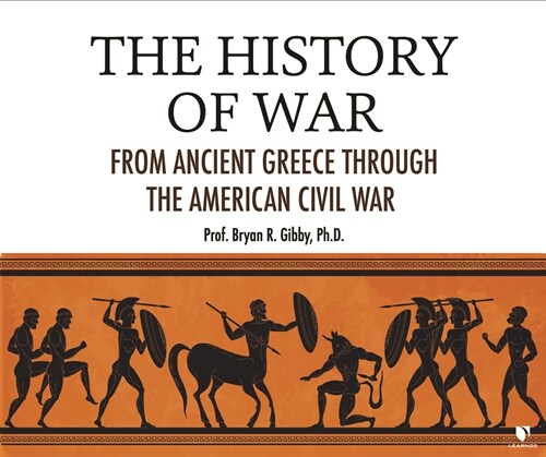 The History of War: From Ancient Greece Through the American Civil War (MP3 CD)