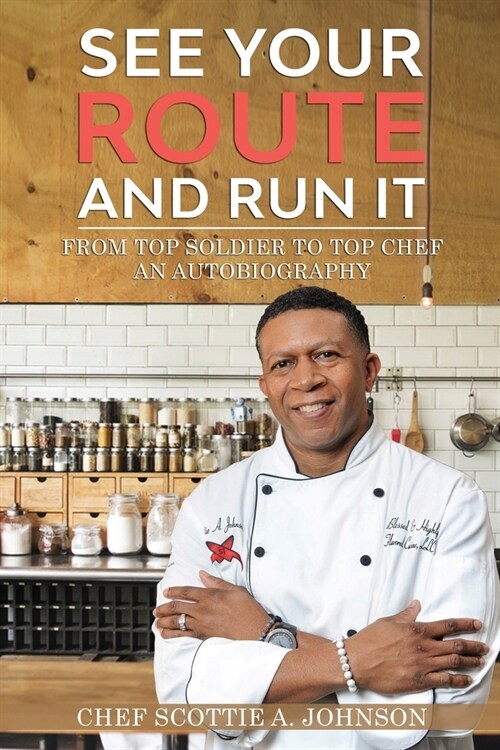 See Your Route and Run It: From Top Soldier to Top Chef (Paperback)