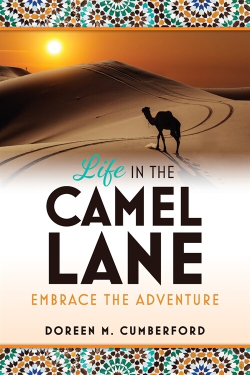 Life in the Camel Lane: Embrace the Adventure (Paperback)