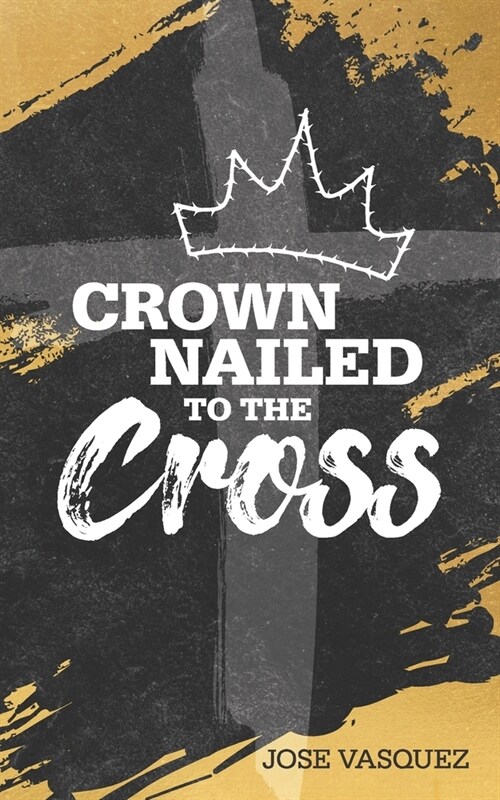 Crown Nailed to the Cross (Paperback)