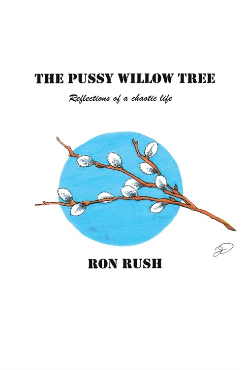 The Pussy Willow Tree: Reflections of a Chaotic Life (Paperback)