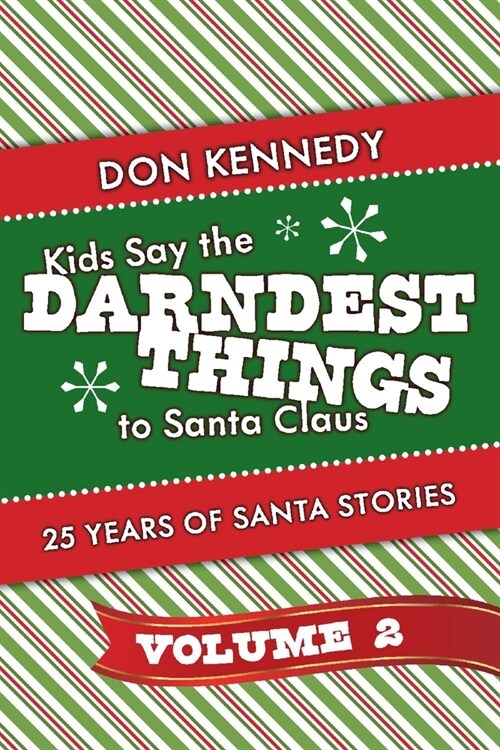 Kids Say the Darndest Things to Santa Claus Volume 2: 25 Years of Santa Stories Volume 2 (Paperback)