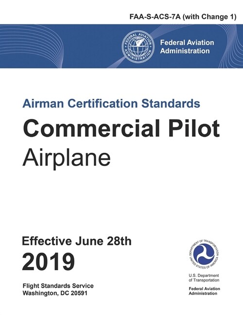 Commercial Pilot Airman Certification Standards Airplane FAA-S-ACS-7A: June 2018 (Paperback)