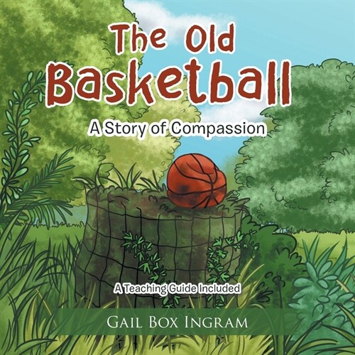 The Old Basketball: A Story of Compassion (Paperback)