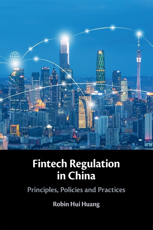 Fintech Regulation in China : Principles, Policies and Practices (Paperback)