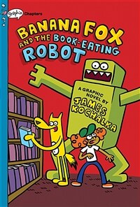 Banana Fox and the Book-Eating Robot: A Graphix Chapters Book (Banana Fox #2): Volume 2 (Hardcover)