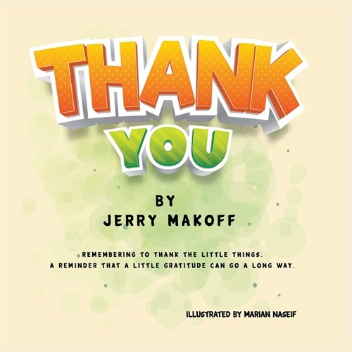Thank You: Remembering to Thank the Little Things. A Reminder that a Little Gratitude Can Go a Long Way (Paperback)