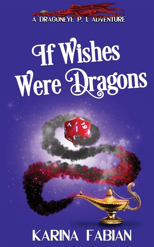 If Wishes Were Dragons: A DragonEye, PI Story (Paperback)
