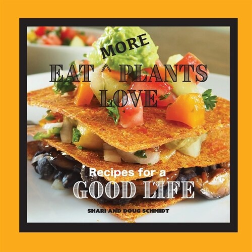 Eat More Plants Love: Recipes for a Good Life (Paperback)