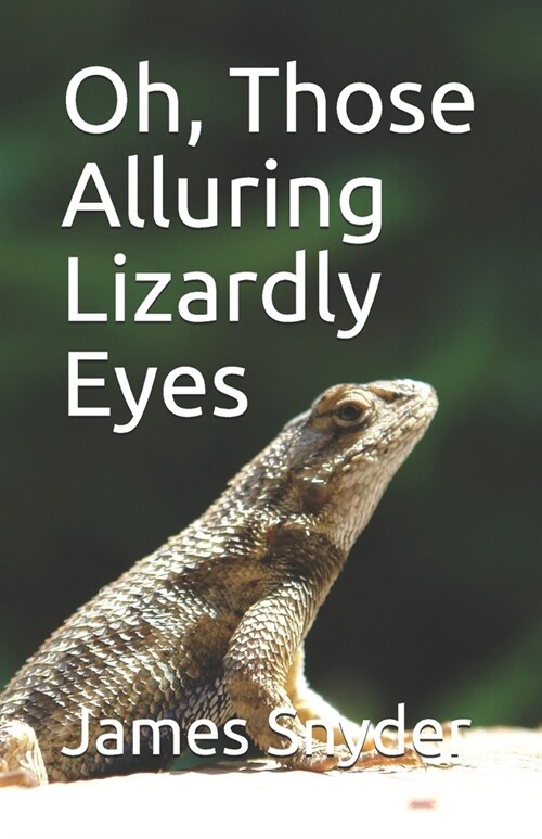 Oh, Those Alluring Lizardly Eyes (Paperback)