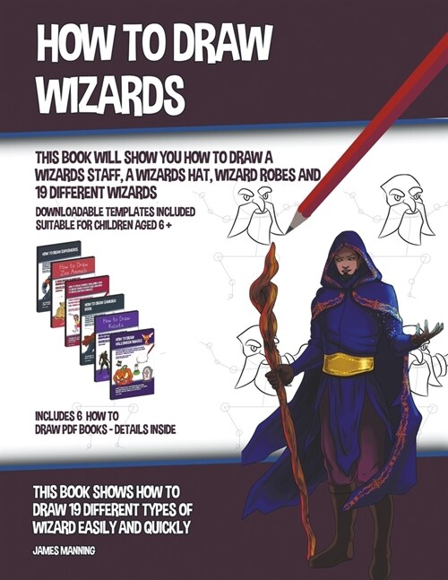 How to Draw Wizards (This book Will Show You How to Draw a Wizards Staff, a Wizards Hat, Wizard Robes and 19 Different Wizards) (Paperback)