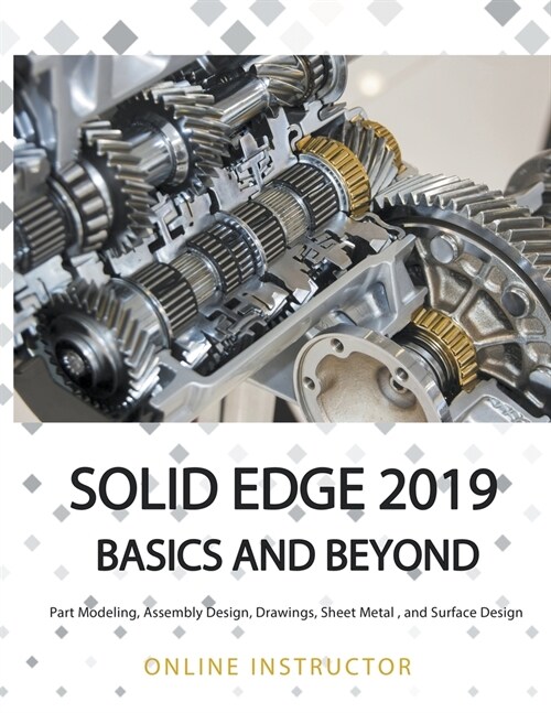 Solid Edge 2019 Basics and Beyond (Paperback)