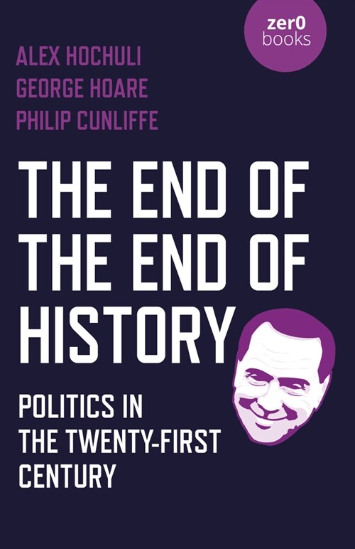 End of the End of History, The : Politics in the Twenty-First Century (Paperback)