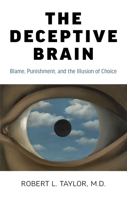 Deceptive Brain, The : Blame, Punishment, and the Illusion of Choice (Paperback)