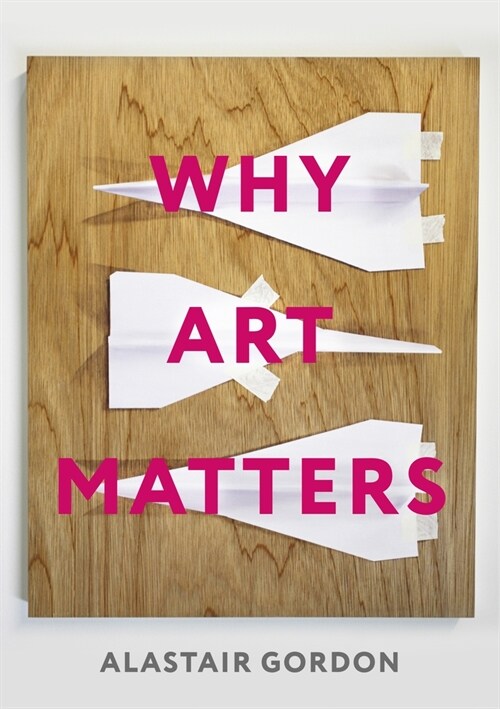 Why Art Matters : A Call for Christians to Create (Paperback)